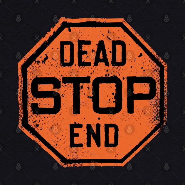 Stop - Dead End Road Sign by artbitz